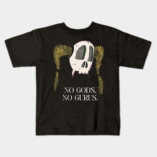 No gods. No gurus. Kids T-Shirt